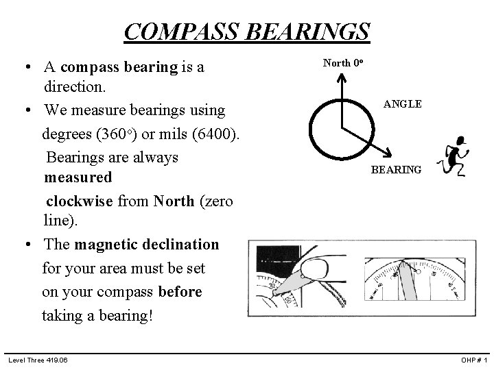 COMPASS BEARINGS • A compass bearing is a direction. • We measure bearings using