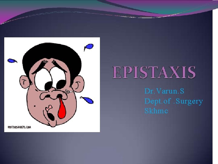 Dr. Varun. S Dept. of. Surgery Skhmc 