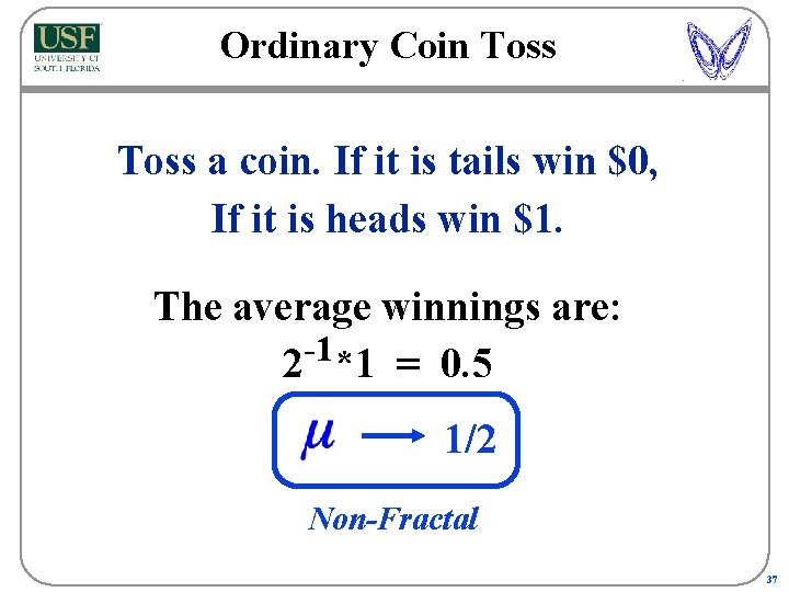 Ordinary Coin Toss a coin. If it is tails win $0, If it is