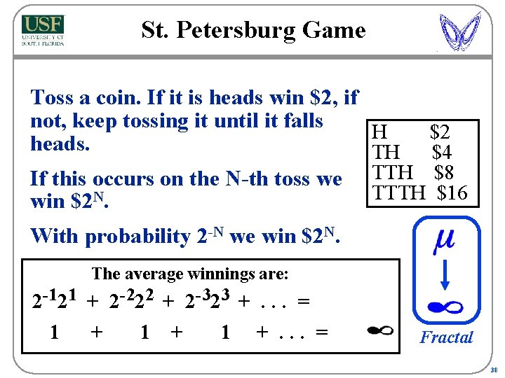St. Petersburg Game Toss a coin. If it is heads win $2, if not,