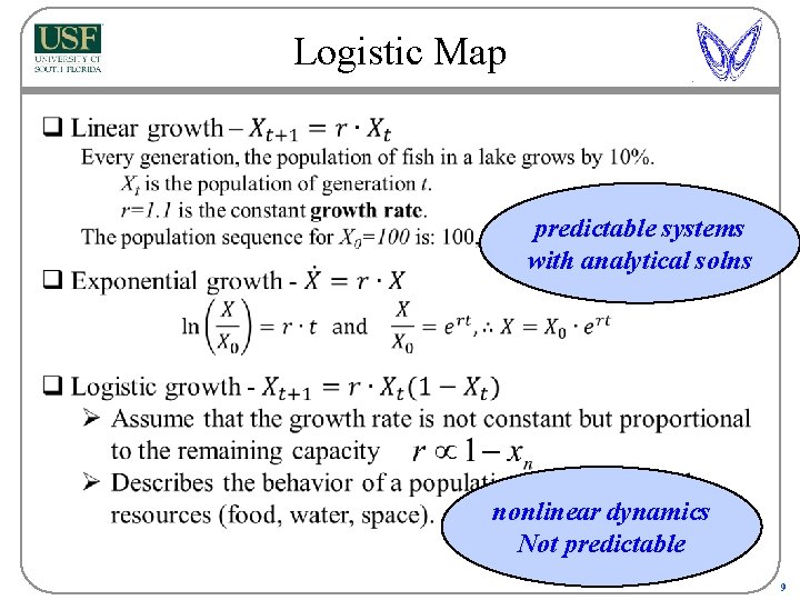 Logistic Map predictable systems with analytical solns nonlinear dynamics Not predictable 9 