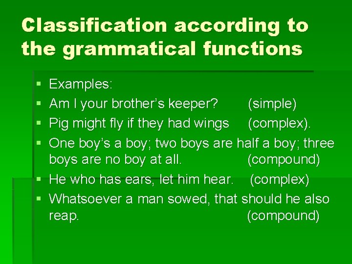 Classification according to the grammatical functions § § Examples: Am I your brother’s keeper?