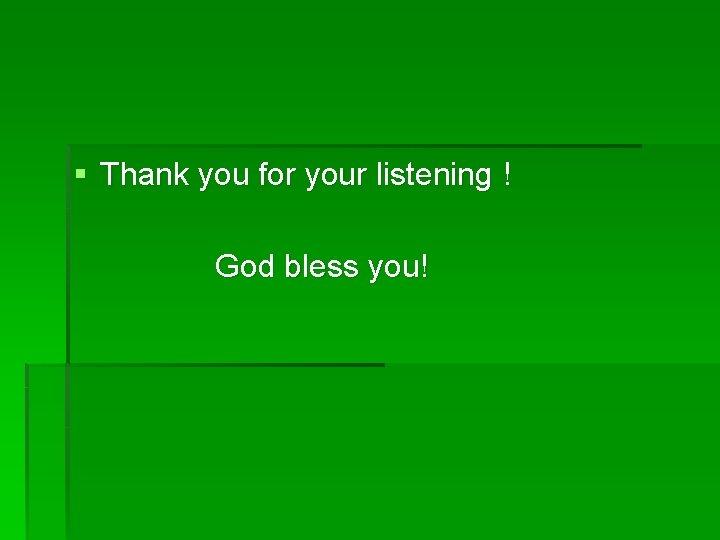 § Thank you for your listening ! God bless you! 