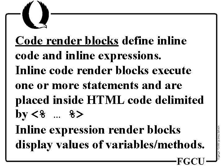 Code render blocks define inline code and inline expressions. Inline code render blocks execute