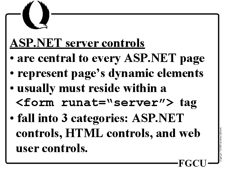 ASP. NET server controls • are central to every ASP. NET page • represent