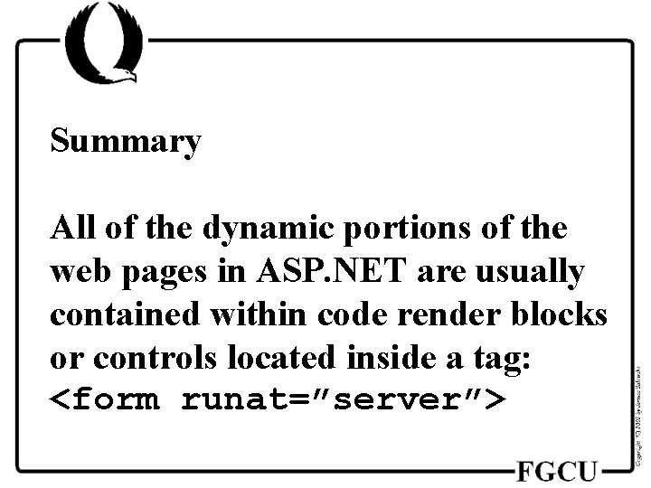 Summary All of the dynamic portions of the web pages in ASP. NET are