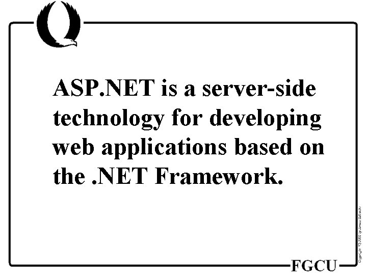 ASP. NET is a server-side technology for developing web applications based on the. NET