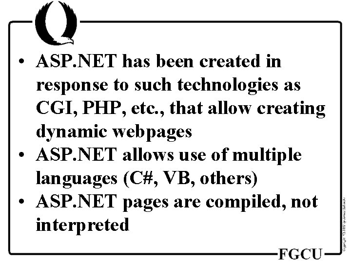  • ASP. NET has been created in response to such technologies as CGI,