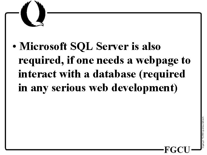  • Microsoft SQL Server is also required, if one needs a webpage to