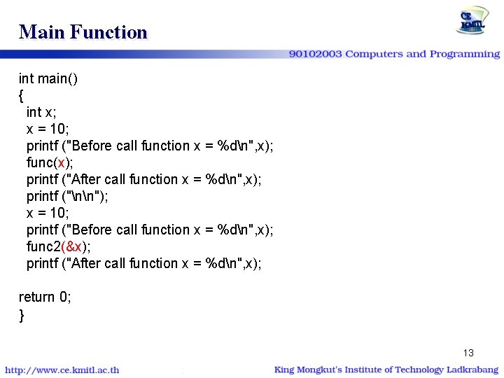 Main Function int main() { int x; x = 10; printf ("Before call function