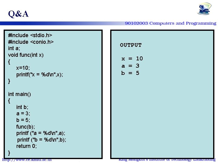 Q&A #include <stdio. h> #include <conio. h> int a; void func(int x) { x=10;