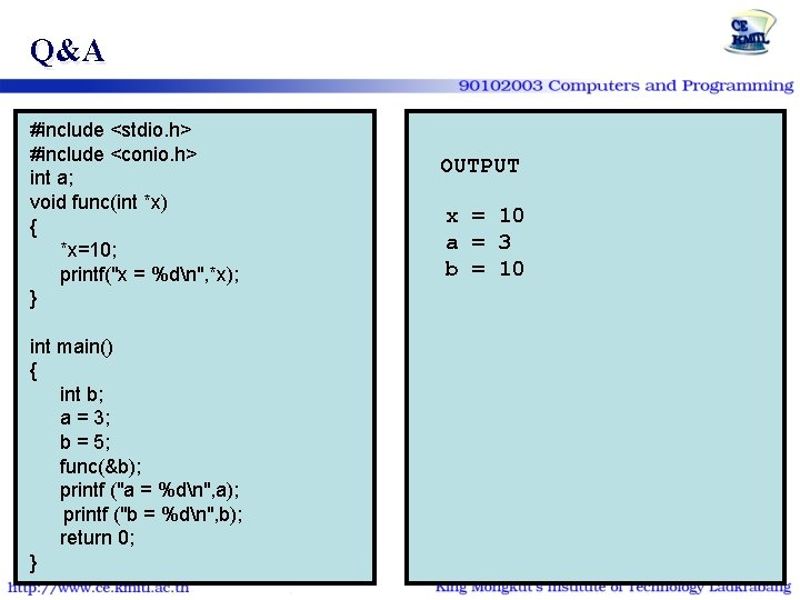 Q&A #include <stdio. h> #include <conio. h> int a; void func(int *x) { *x=10;