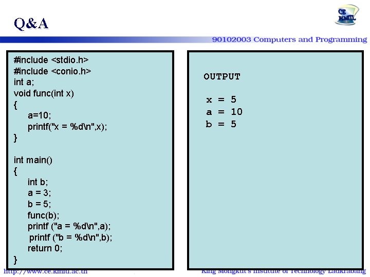 Q&A #include <stdio. h> #include <conio. h> int a; void func(int x) { a=10;