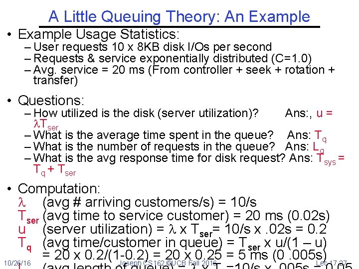 A Little Queuing Theory: An Example • Example Usage Statistics: – User requests 10
