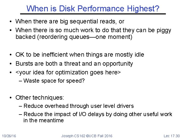 When is Disk Performance Highest? • When there are big sequential reads, or •