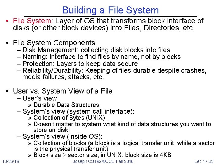 Building a File System • File System: Layer of OS that transforms block interface