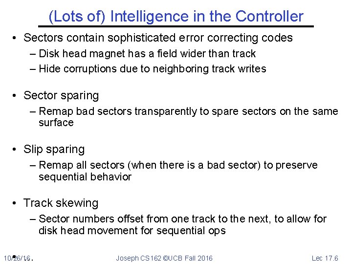 (Lots of) Intelligence in the Controller • Sectors contain sophisticated error correcting codes –