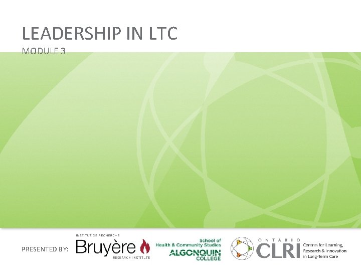 LEADERSHIP IN LTC MODULE 3 PRESENTED BY OBJECTIVES