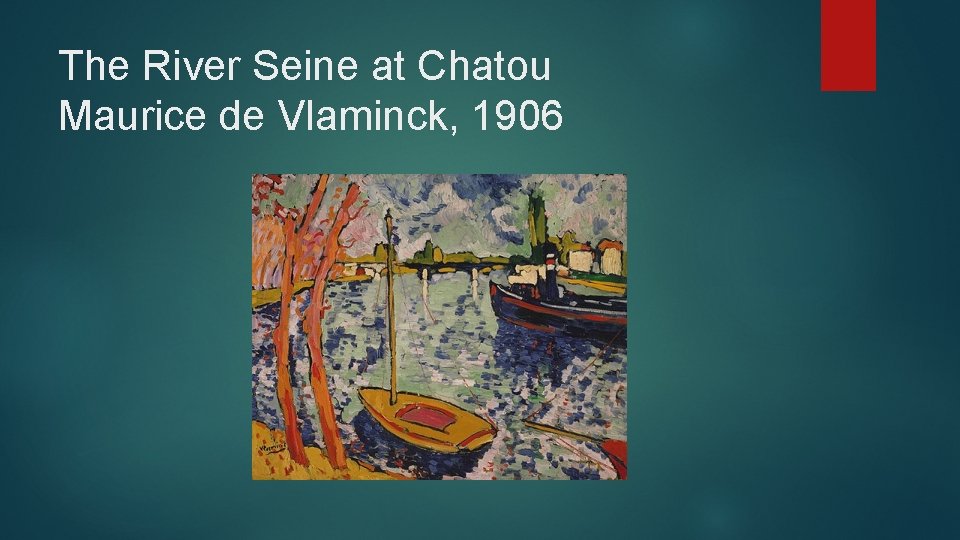 The River Seine at Chatou Maurice de Vlaminck, 1906 