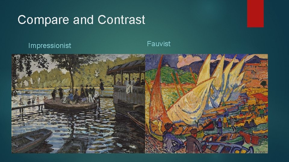 Compare and Contrast Impressionist Fauvist 