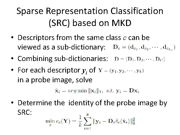 Sparse Representation Classification (SRC) based on MKD • Descriptors from the same class c