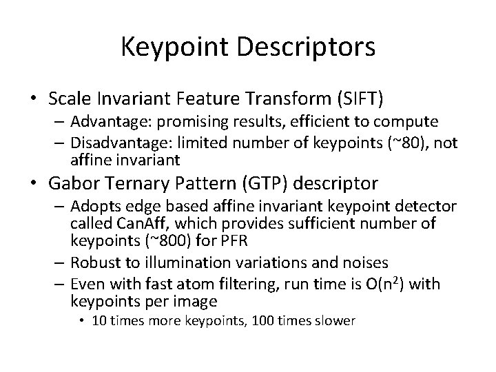 Keypoint Descriptors • Scale Invariant Feature Transform (SIFT) – Advantage: promising results, efficient to