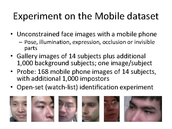 Experiment on the Mobile dataset • Unconstrained face images with a mobile phone –