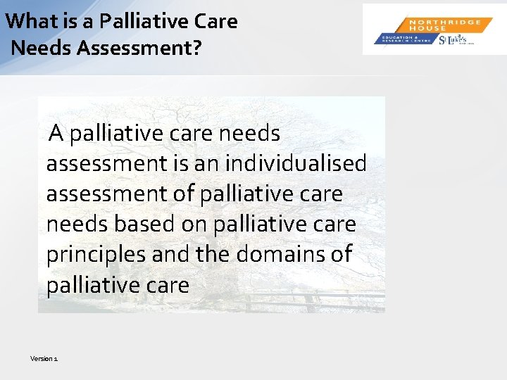 What is a Palliative Care Needs Assessment? A palliative care needs assessment is an