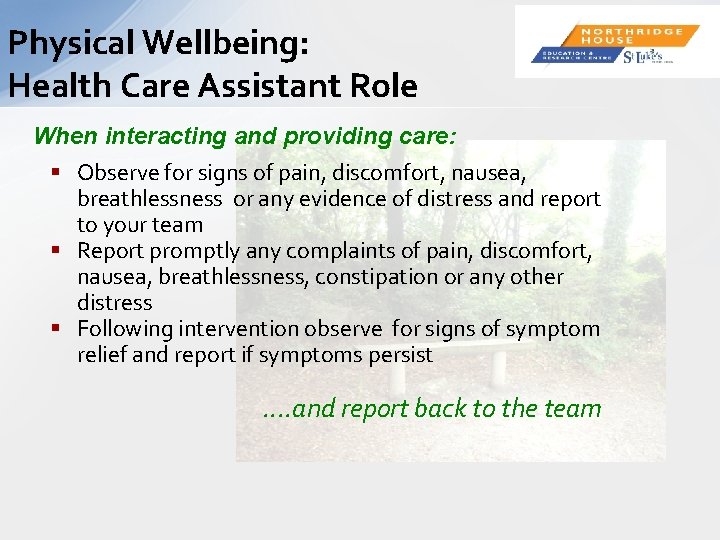 Physical Wellbeing: Health Care Assistant Role When interacting and providing care: § Observe for