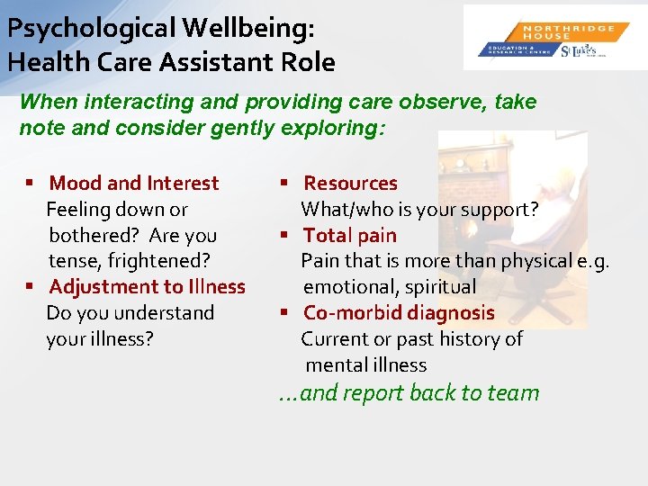 Psychological Wellbeing: Health Care Assistant Role When interacting and providing care observe, take note