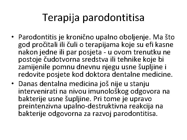 Terapija parodontitisa • Parodontitis je kronično upalno oboljenje. Ma što god pročitali ili čuli