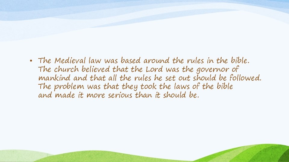  • The Medieval law was based around the rules in the bible. The