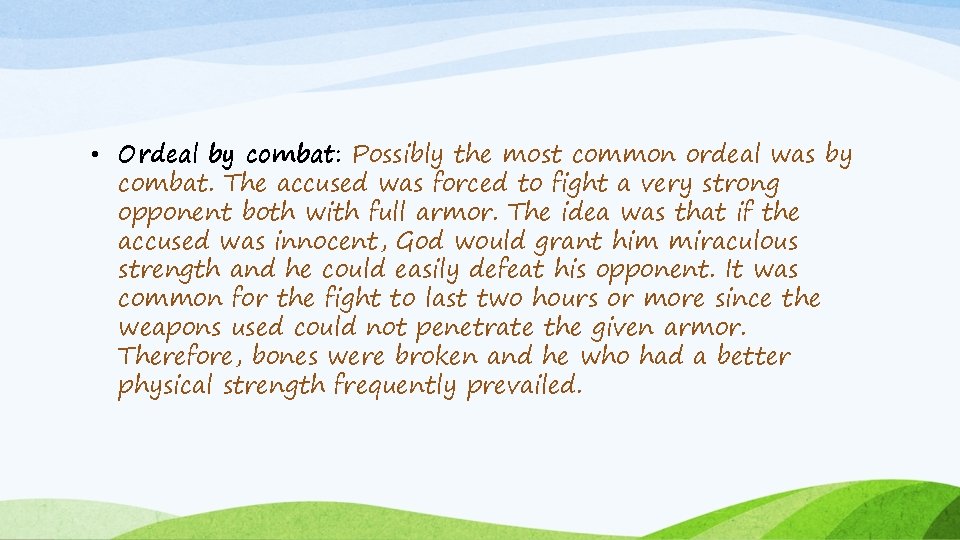  • Ordeal by combat: Possibly the most common ordeal was by combat. The