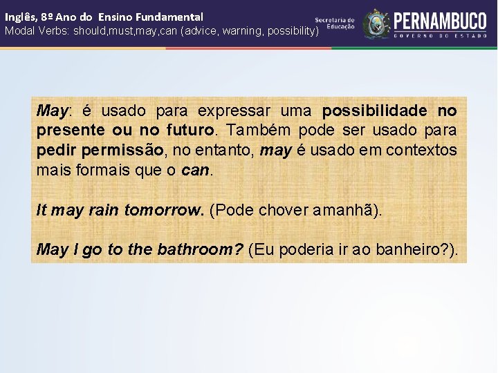 Inglês, 8º Ano do Ensino Fundamental Modal Verbs: should, must, may, can (advice, warning,