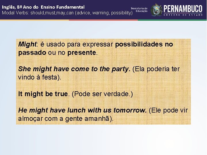 Inglês, 8º Ano do Ensino Fundamental Modal Verbs: should, must, may, can (advice, warning,