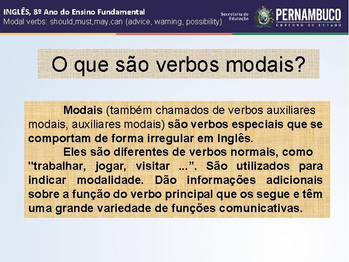 INGLÊS, 8º Ano do Ensino Fundamental Modal verbs: should, must, may, can (advice, warning,