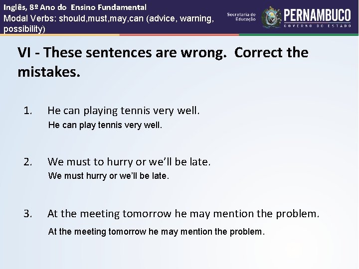 Inglês, 8º Ano do Ensino Fundamental Modal Verbs: should, must, may, can (advice, warning,