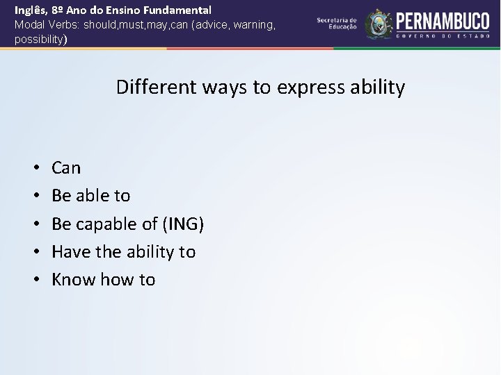 Inglês, 8º Ano do Ensino Fundamental Modal Verbs: should, must, may, can (advice, warning,