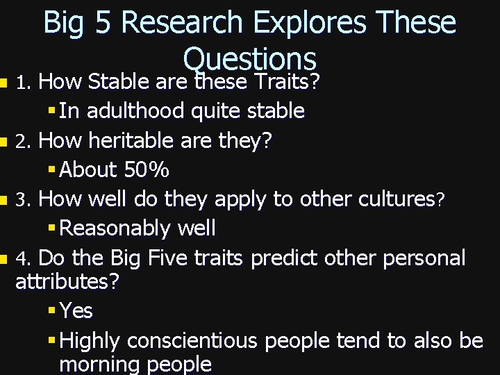 n Big 5 Research Explores These Questions 1. How Stable are these Traits? §