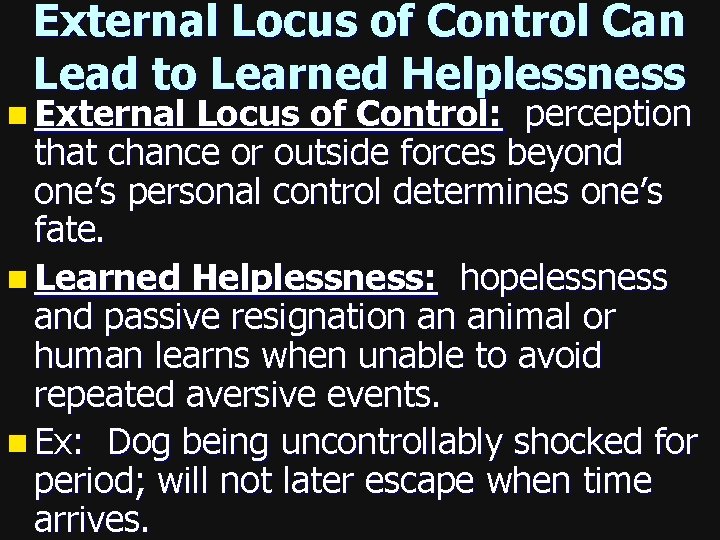 External Locus of Control Can Lead to Learned Helplessness n External Locus of Control: