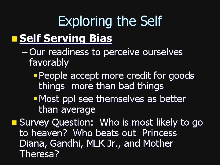 Exploring the Self n Self Serving Bias – Our readiness to perceive ourselves favorably