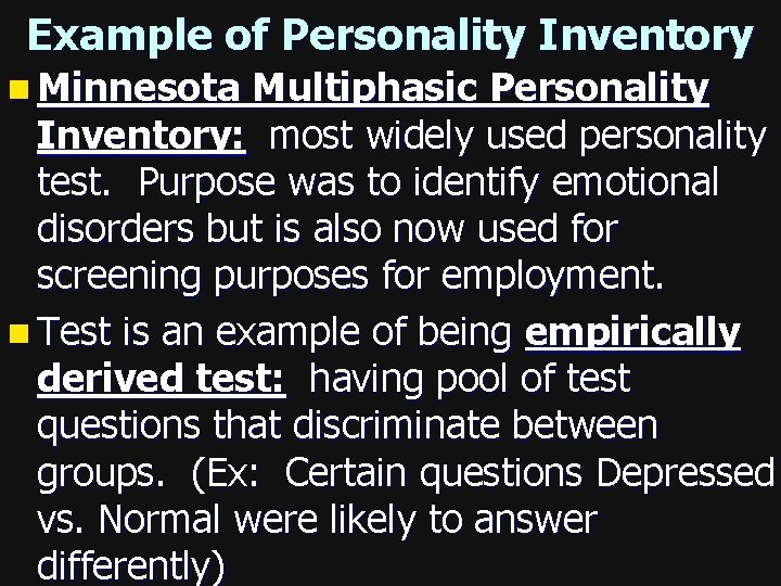 Example of Personality Inventory n Minnesota Multiphasic Personality Inventory: most widely used personality test.