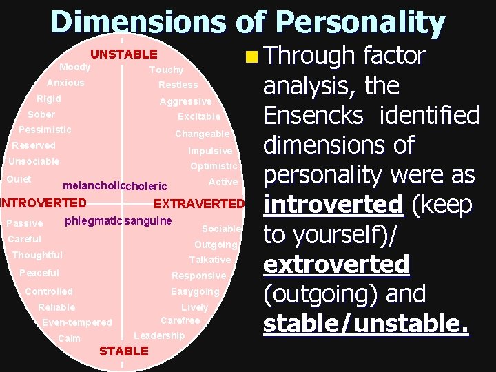 Dimensions of Personality n Through UNSTABLE Moody Touchy Anxious Restless Rigid Aggressive Sober Excitable
