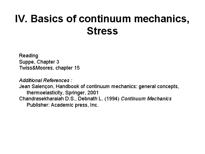 IV. Basics of continuum mechanics, Stress Reading Suppe, Chapter 3 Twiss&Moores, chapter 15 Additional
