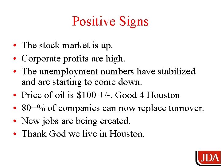 Positive Signs • The stock market is up. • Corporate profits are high. •