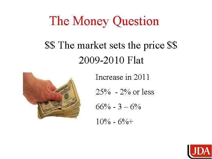The Money Question $$ The market sets the price $$ 2009 -2010 Flat Increase