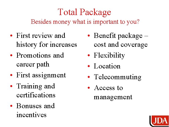 Total Package Besides money what is important to you? • First review and history