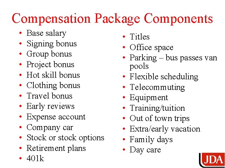 Compensation Package Components • • • • Base salary Signing bonus Group bonus Project