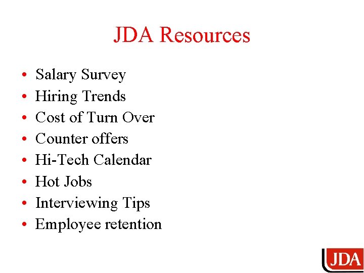 JDA Resources • • Salary Survey Hiring Trends Cost of Turn Over Counter offers