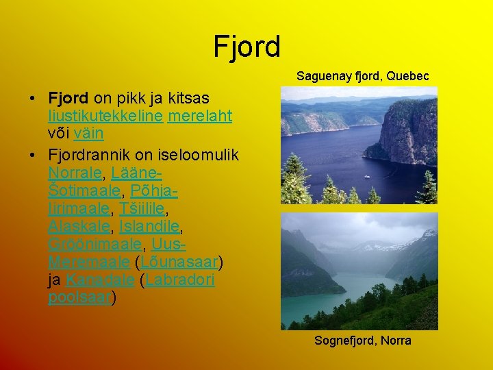 Fjord Saguenay fjord, Quebec • Fjord on pikk ja kitsas liustikutekkeline merelaht või väin